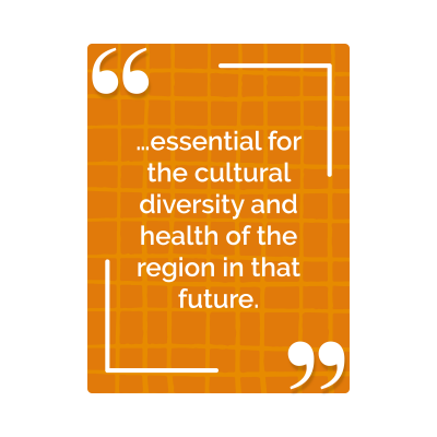 ...essential for the cultural diversity and health of the region in that future. ...essential for the cultural diversity and health of the region in that future.